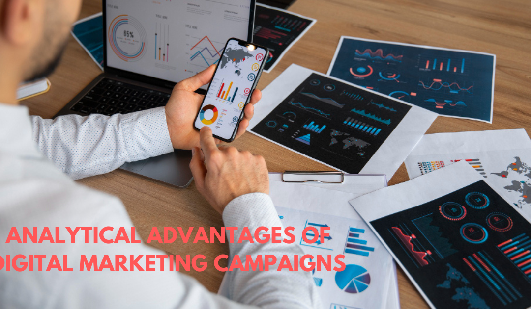 “The Analytical Advantages of Digital Marketing Campaigns”